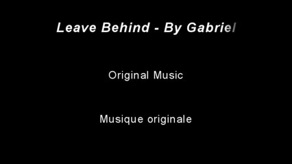 Leave Behind by Gabriel - Original music / original song - musique originale