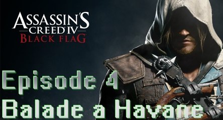 Assassin's Creed IV Black Flag episode  [4] Balade a la Havane (HS)