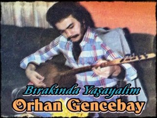 Orhan Gencebay: Bırakında Yaşayalım
