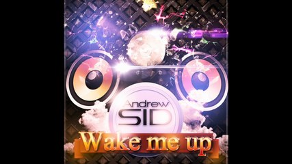 Andrew SiD - Wake Me Up (Original Mix)