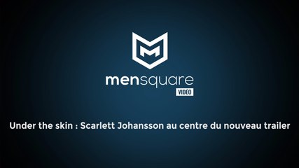 Under the skin : Scarlett Johansson au centre du nouveau trailer
