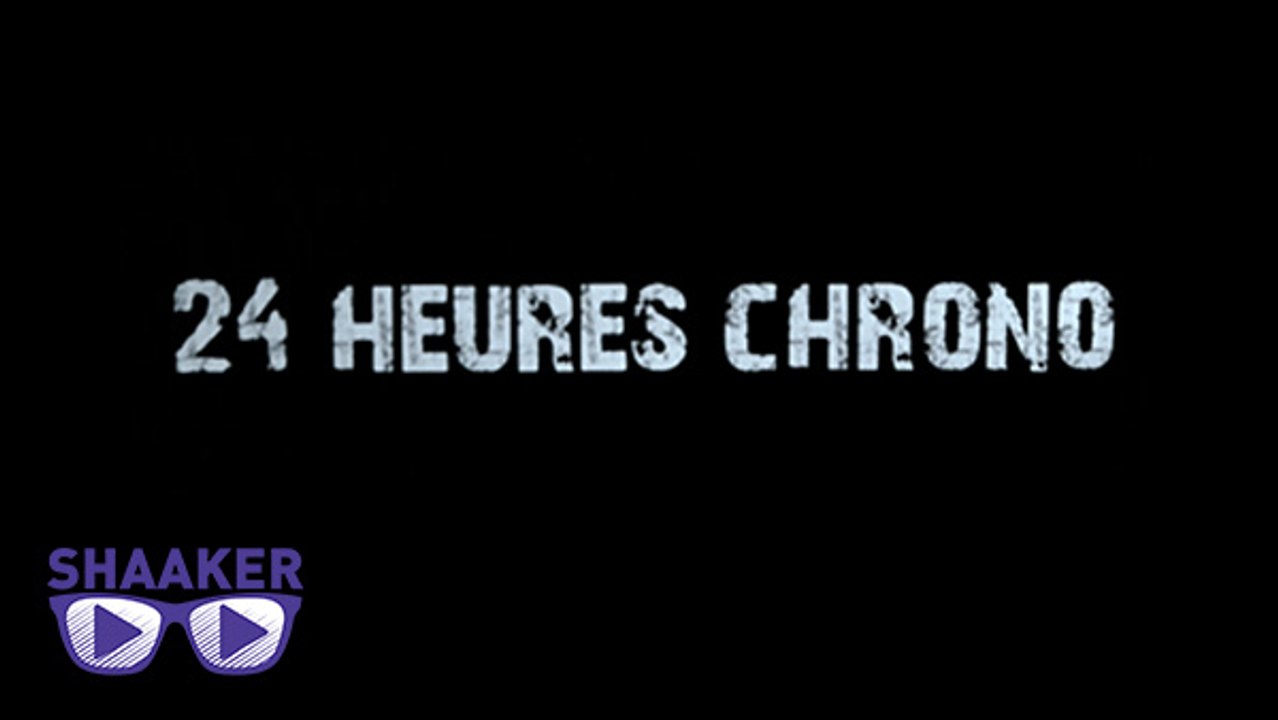 Comment faire une bande annonce de 24H Chrono - Shaaker