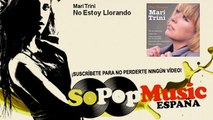 Mari Trini - No Estoy Llorando