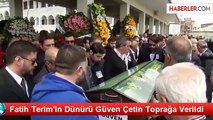 Fatih Terim'in Dünürü Güven Çetin Toprağa Verildi