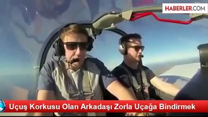 Uçuş Korkusu Olan Arkadaşı Zorla Uçağa Bindirmek
