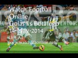 Live Goias vs Botafogo 14 MAY Broadcast