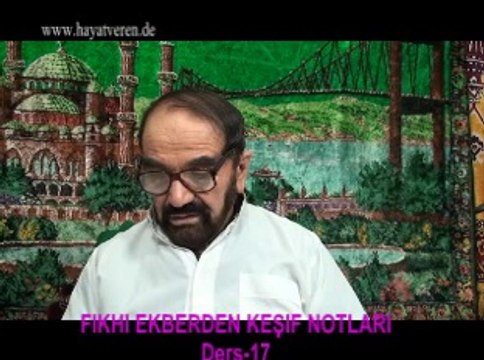 Ders 17 (1/2) Akaid Fıkhı Ekber - Fıkıh kesb irade imtihan halk kaza kader mesiyet küfür nedir nasıl olur