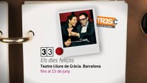 TV3 - 33 recomana - Els dies feliços. Teatre Lliure de Gràcia. Barcelona