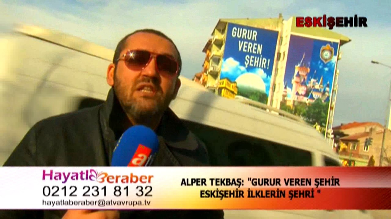 İDOL YAŞAM ATV AVRUPA HAYATLA BERABER PROGRAMI ESKİŞEHİR GEZİ VE AKILLI EVLER POROJESİ