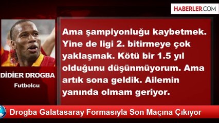 Drogba Galatasaray Formasıyla Son Maçına Çıkıyor