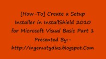 [How-To] Create a Setup Installer in InstallShield 2010 for Microsoft Visual Basic Part 1