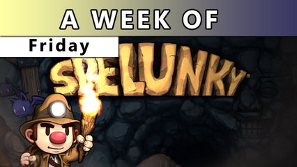 A Week of Spelunky! [Friday- It Was a Good Day]