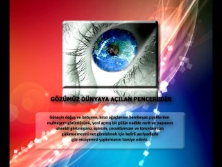 Gözümüz dünyaya açılan penceredir