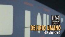 DELIRIO UMANO   (LM VideoClips)