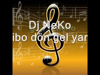 Dj NeKo ibo dön gel yar