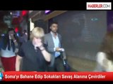 Soma'yı Bahane Edip Sokakları Savaş Alanına Çevirdiler