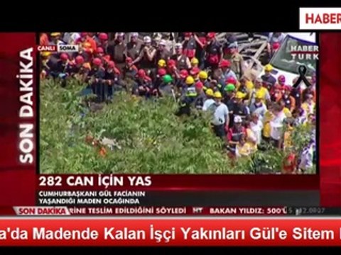 Soma'da Madende Kalan İşçi Yakınları Cumhurbaşkanı Gül'e Sitem Etti (Haberler - Güncel Haber)