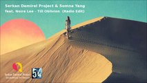 Serkan Demirel Project & Somna Yang feat. Noire Lee - Till Oblivion (Radio Edit)