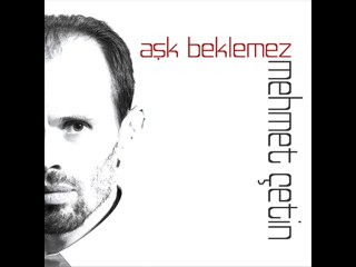 Mehmet Çetin - Dön Gayrı 2014