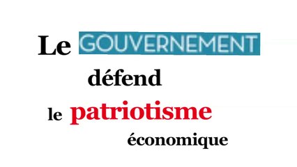EDL : Le gouvernement défend le patriotisme économique