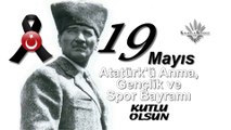 19 Mayıs Atatürk'ü Anma, Gençlik ve Spor Bayramı