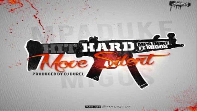 MPA Duke Feat. Migos – Hit Hard Move Silent