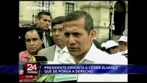 Presidente Humala exigió a César Álvarez entregarse a la justicia