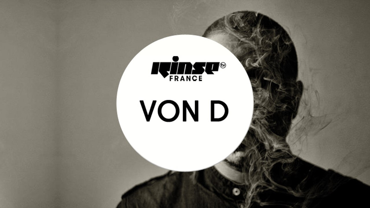 Von D - Rinse France DJ Set
