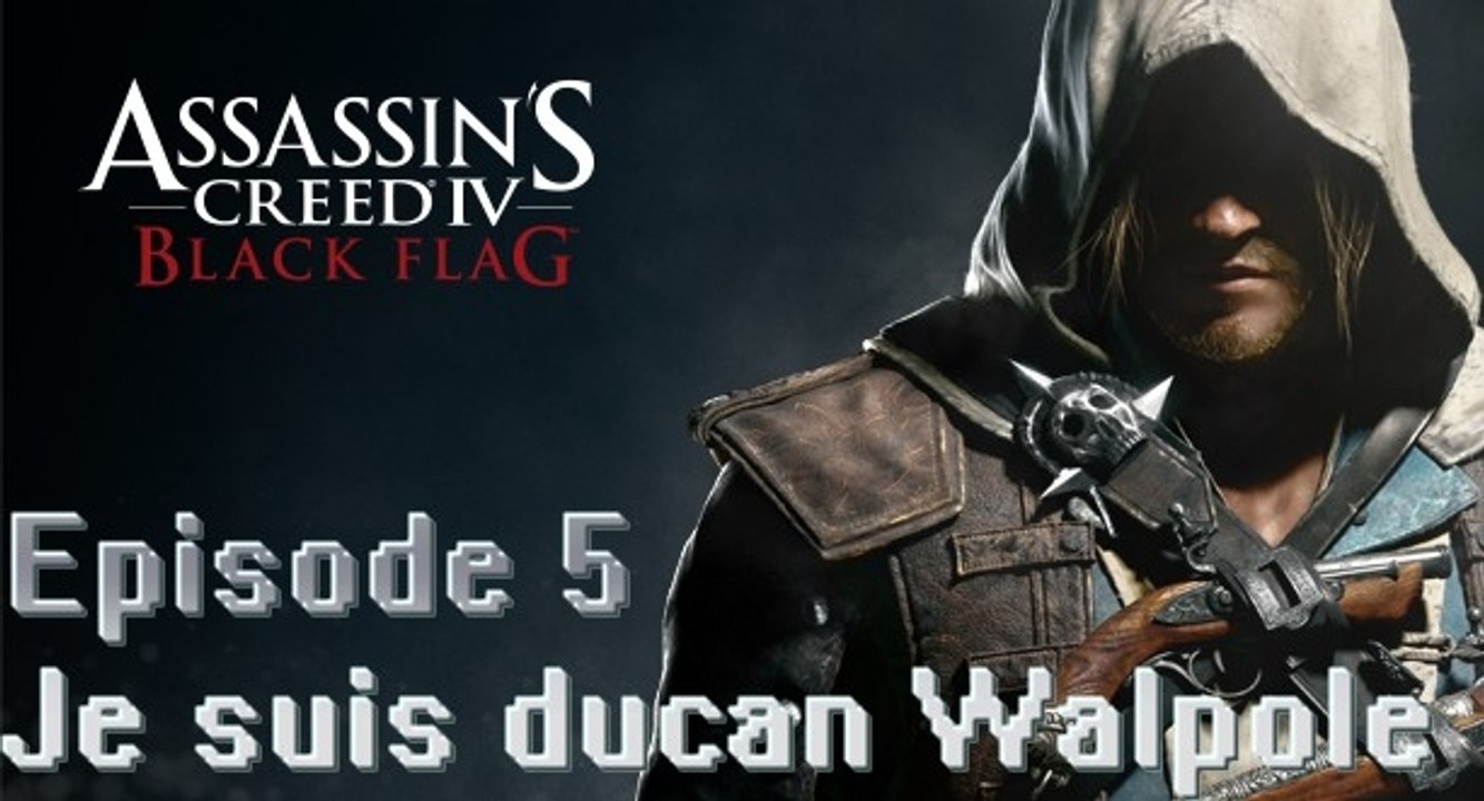 Assassin's Creed IV Black Flag episode [5] Je suis ducan Walpole