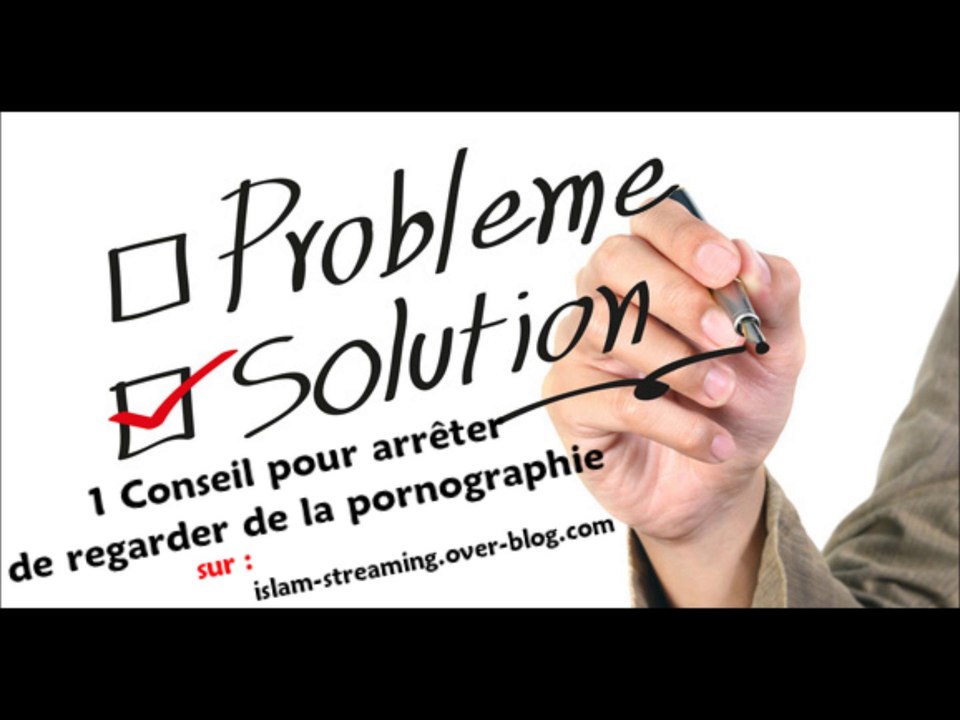 1 Conseil pour arrêter le porno islam-streaming.over-blog