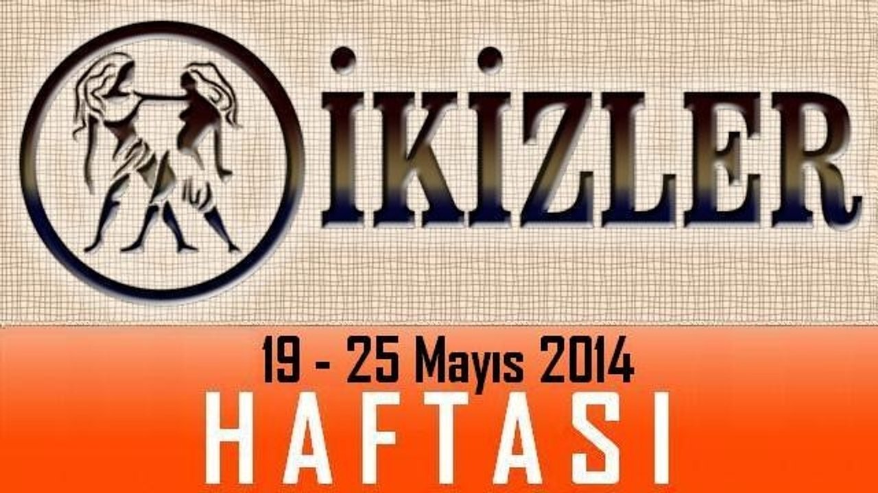 İKİZLER Burcu Haftalık Burç ve Astroloji Yorumu, 19-25 Mayıs 2014, Astroloji Uzmanı Demet Baltacı