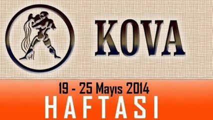 KOVA Burcu Haftalık Burç ve Astroloji Yorumu, 19-25 Mayıs 2014, Astroloji Uzmanı Demet Baltacı