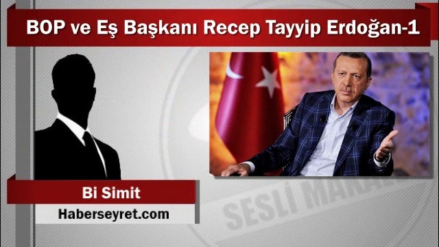 Bi Simit : BOP ve Eş Başkanı Recep Tayyip Erdoğan-1