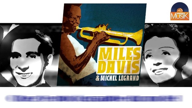 Miles Davis & Michel Legrand - Chez le photographe du motel (HD) Officiel Seniors Musik