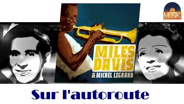 Miles Davis & Michel Legrand - Sur l'autoroute (HD) Officiel Seniors Musik