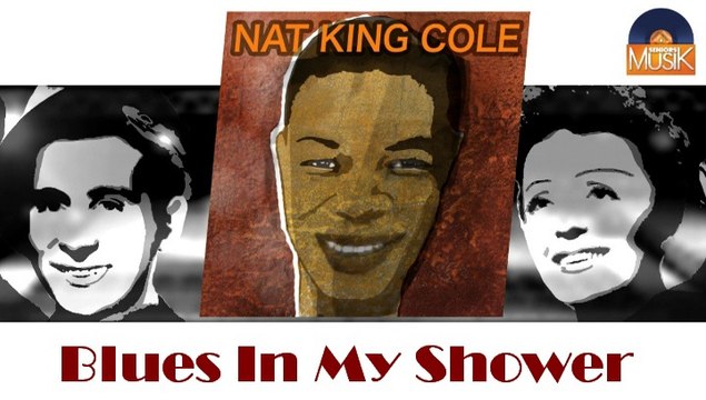 Nat King Cole - Blues In My Shower (HD) Officiel Seniors Musik