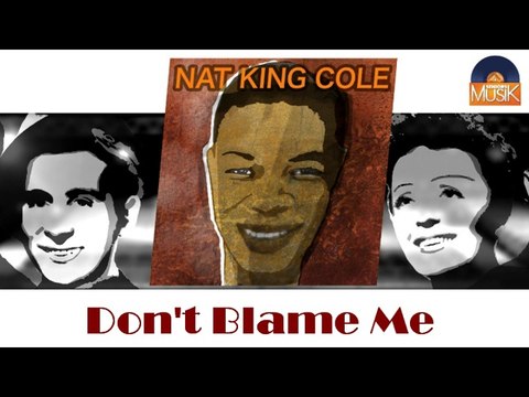 Nat King Cole - Don't Blame Me (HD) Officiel Seniors Musik