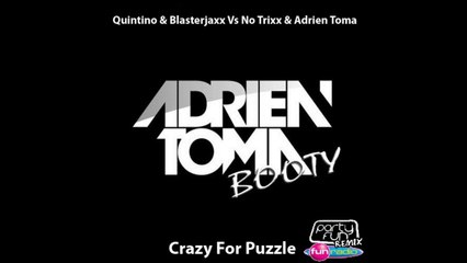 Quintino & Blasterjaxx Vs No Trixx & Adrien Toma - Crazy For Puzzle (Adrien Toma Booty)