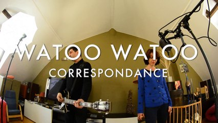 Watoo Watoo - Correspondance (Froggy's Session)