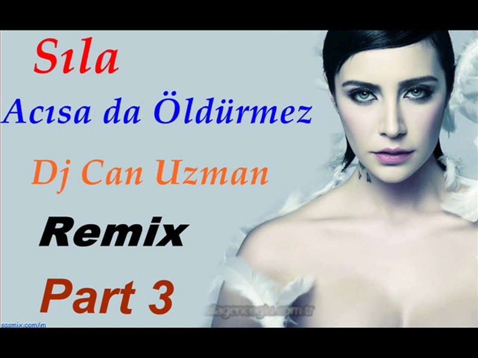 Sıla Acısa da Öldürmez Dj Can Uzman Remix Part 3
