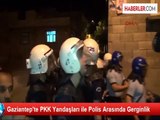 Gaziantep'te PKK Yandaşları ile Polis Arasında Gerginlik