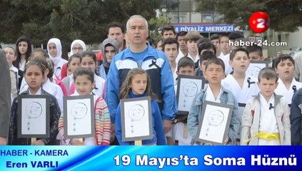 19 Mayıs da SOMA Hüznü