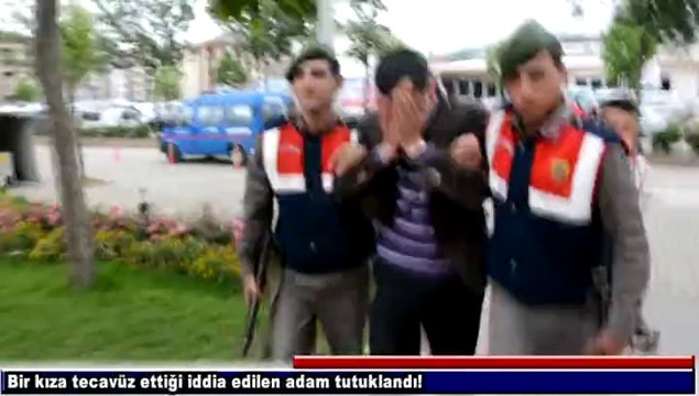 15 Yaşında Bir Kıza Tecavüz Ettiği İddia Edilen Adam Tutuklandı