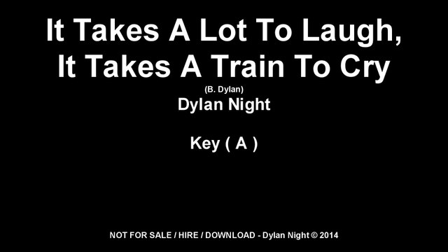 Dylan Night - It Takes A Lot To Laugh, It Takes A Train To Cry (A)