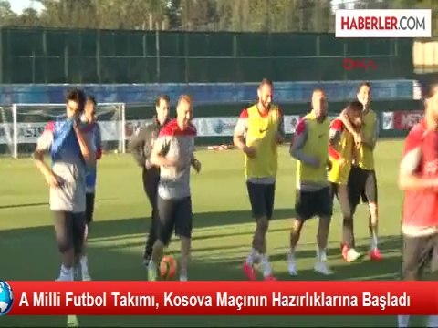 A Milli Futbol Takımı, Kosova Maçının Hazırlıklarına Başladı