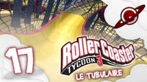 Roller Coaster tycoon 3 | Let's Play #17: Le Tubulaire [FR]