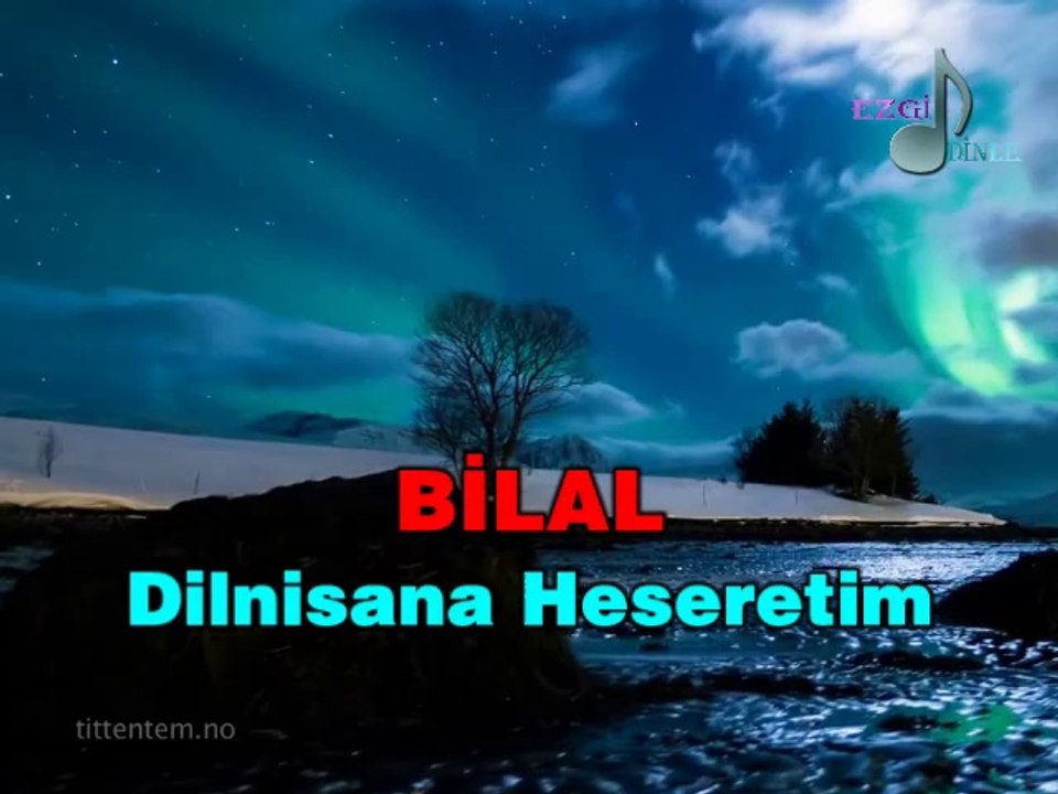 Bilal Güler-Dilnisana Heseretim