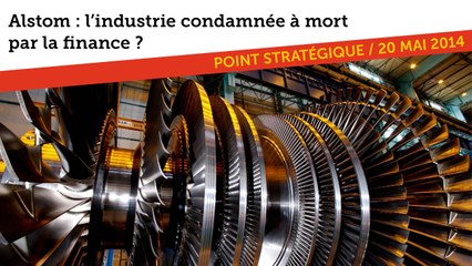 Alstom : l'industrie condamnée à mort par la finance ?