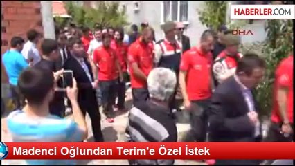 Madenci Oğlundan Terim'e Özel İstek