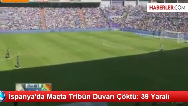 İspanya'da Maçta Tribün Duvarı Çöktü: 39 Yaralı